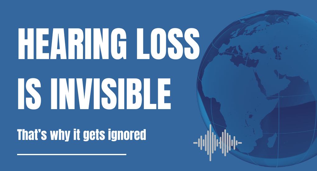 Text reading Hearing loss is invisible, that's why it gets ignored